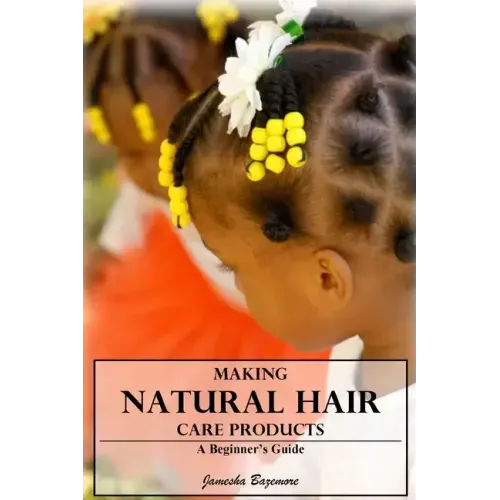 Making Natural Hair Care Products - A Beginner's Guide