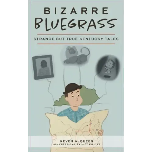 Bizarre Bluegrass: Strange But True Kentucky Tales