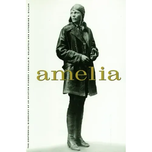 Amelia: A Life of the Aviation Legend