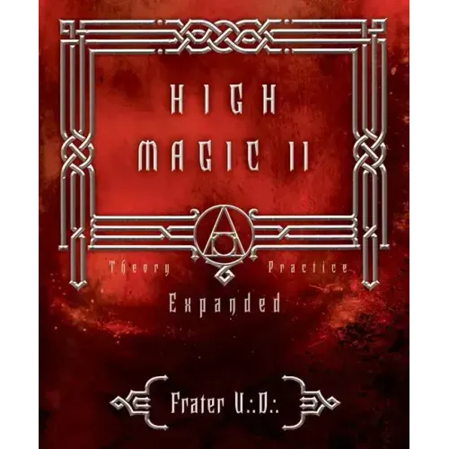 High Magic II: Expanded Theory and Practice