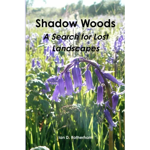 Shadow Woods - A Search for Lost Landscapes