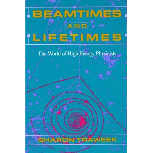 Beamtimes and Lifetimes: The World of High Energy Physicists
