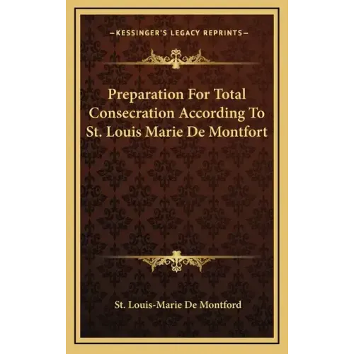 Preparation for Total Consecration According to St. Louis Marie de Montfort