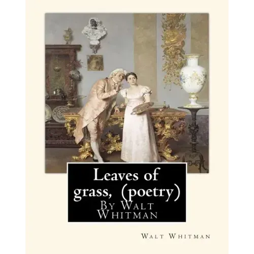 Leaves of grass, By Walt Whitman (poetry)