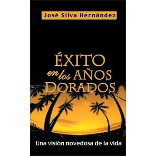 Éxito En Los Años Dorados: Una Visión Novedosa de la Vida