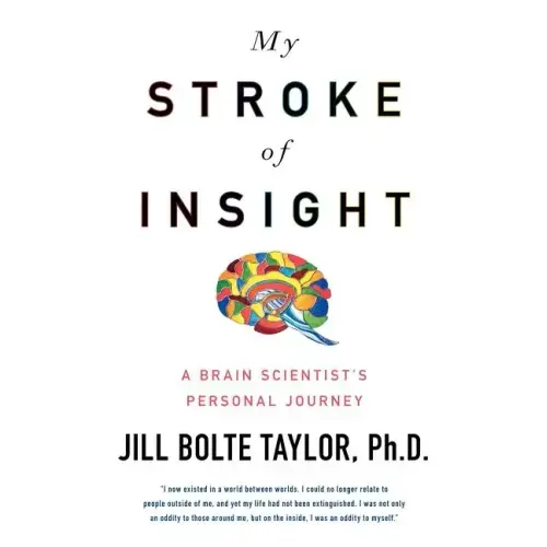 My Stroke of Insight: A Brain Scientist's Personal Journey