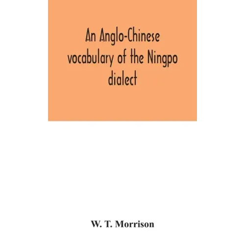 An Anglo-Chinese vocabulary of the Ningpo dialect