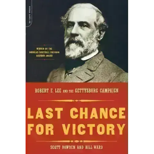 Last Chance for Victory: Robert E. Lee and the Gettysburg Campaign