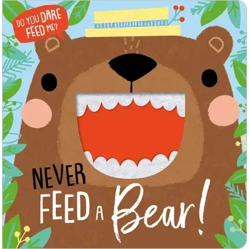 Never Feed a Bear!