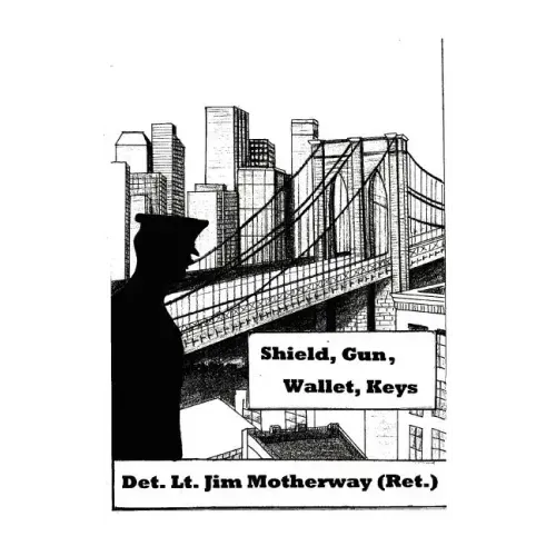 Shield, Gun, Wallet, Keys: One Cop's Story