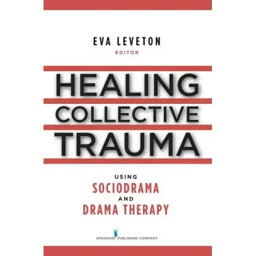 Healing Collective Trauma Using Sociodrama and Drama Therapy