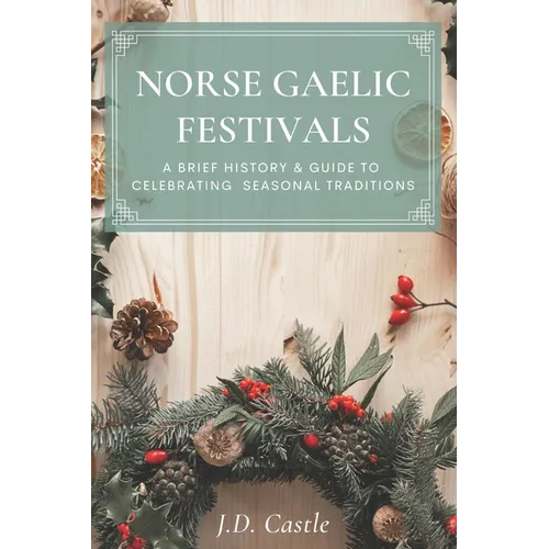 Norse Gaelic Festivals: A Brief History & Guide to Celebrating Seasonal Festivals