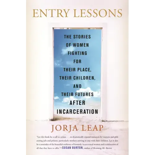 Entry Lessons: The Stories of Women Fighting for Their Place, Their Children, and Their Futures After Incarceration