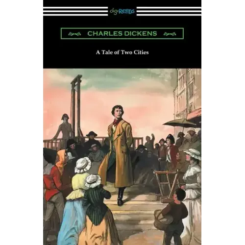 A Tale of Two Cities (Illustrated by Harvey Dunn with introductions by G. K. Chesterton, Andrew Lang, and Edwin Percy Whipple)