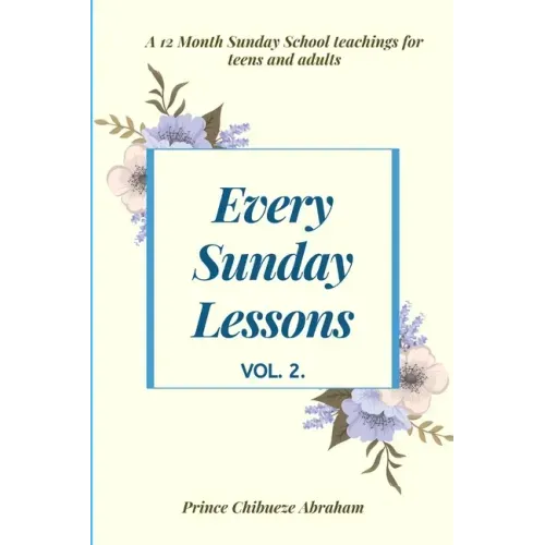 Every Sunday Lessons: A 12 month Sunday School Teachings For Teens and Adults