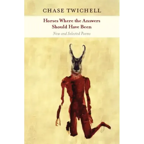 Horses Where the Answers Should Have Been: New and Selected Poems