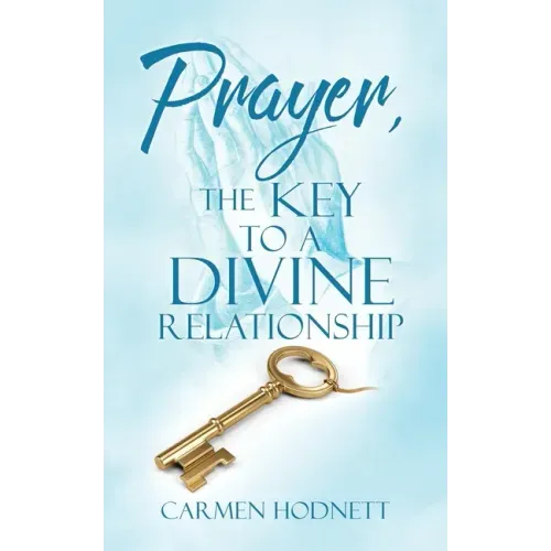 Prayer, The Key To A Divine Relationship