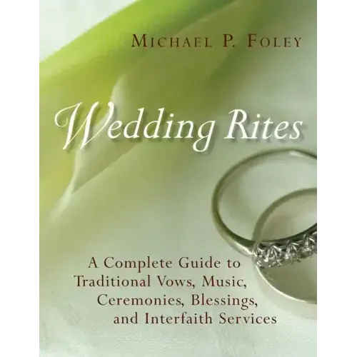 Wedding Rites: A Complete Guide to Traditional Vows, Music, Ceremonies, Blessings, and Interfaith Services
