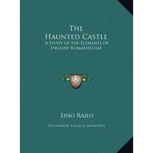 The Haunted Castle: A Study of the Elements of English Romanticism