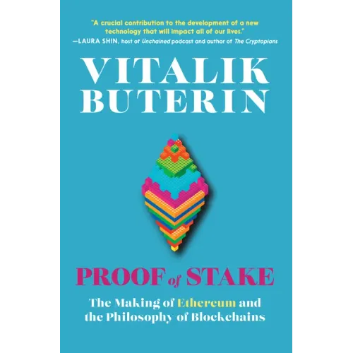 Proof of Stake: The Making of Ethereum and the Philosophy of Blockchains