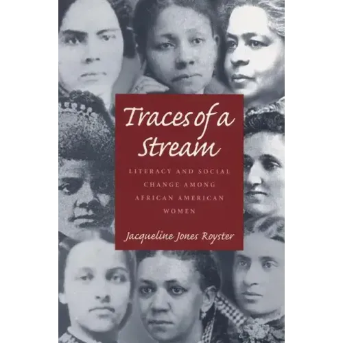Traces Of A Stream: Literacy and Social Change Among African American Women