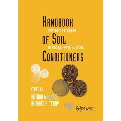 Handbook of Soil Conditioners: Substances That Enhance the Physical Properties of Soil: Substances That Enhance the Physical Properties of Soil