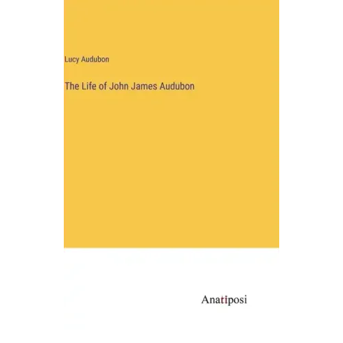 The Life of John James Audubon