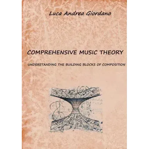 Comprehensive music theory: understanding the building blocks of composition