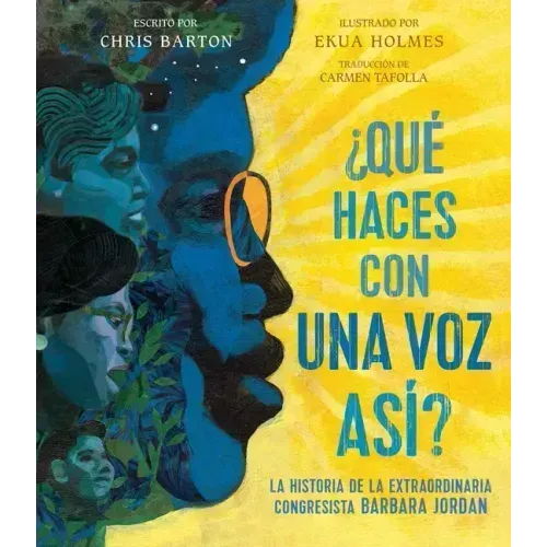 ¿Qué Haces Con Una Voz Así? (What Do You Do with a Voice Like That?): La Historia de la Extraordinaria Congresista Barbara Jordan