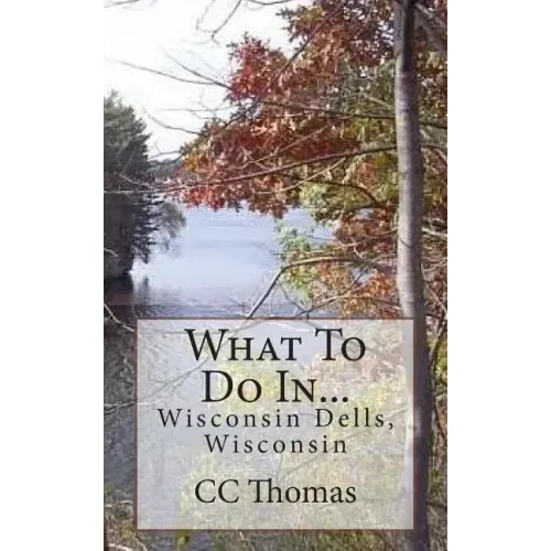 What To Do In...Wisconsin Dells, Wisconsin