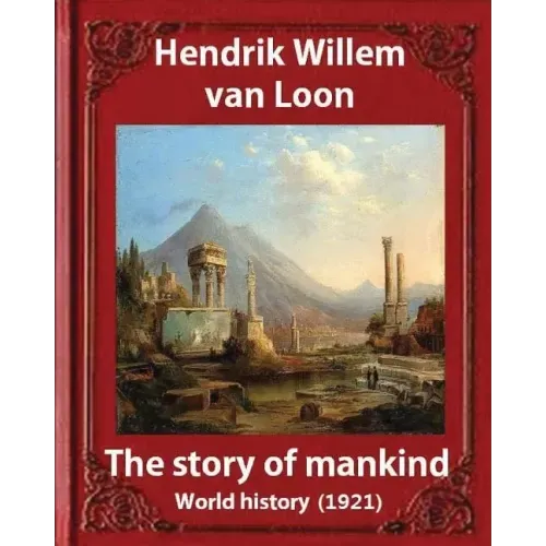 The Story of Mankind (1921), by Hendrik Willem van Loon (illustrated): World history