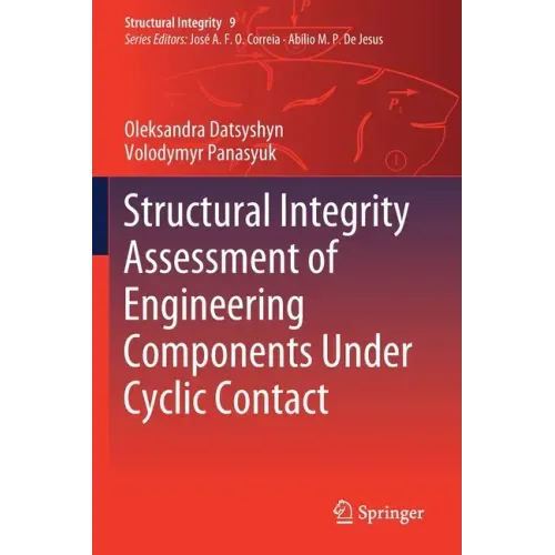Structural Integrity Assessment of Engineering Components Under Cyclic Contact