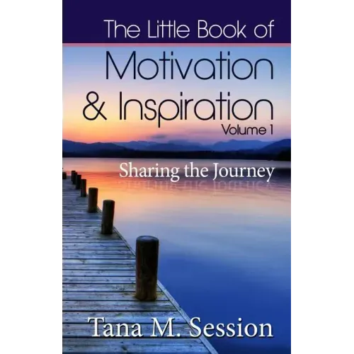 The Little Book of Motivational & Inspirational Quotes - Volume I: Sharing the Journey