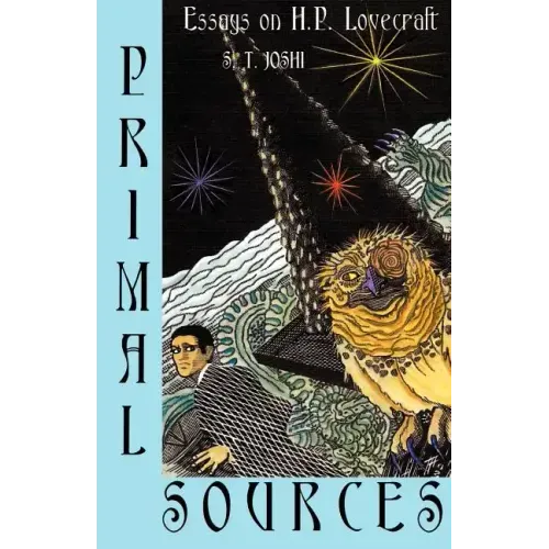 Primal Sources: Essays on H. P. Lovecraft