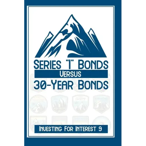 Investing for Interest 9: Series I Bonds vs. 30-Year Bonds