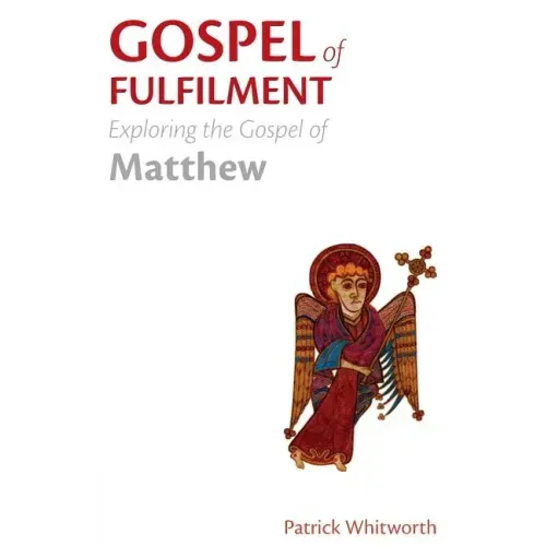 Gospel of Fulfilment: Exploring the Gospel of Matthew