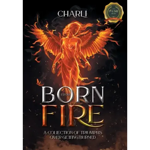 Born From Fire: A Collection Of Triumphs Over Getting Burned