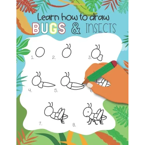 How to Draw Insects and Bugs: Easy step-by-step drawings for kids Ages 5 and up Fun for boys and girls, Learn How to draw bumble bees, butterflies,