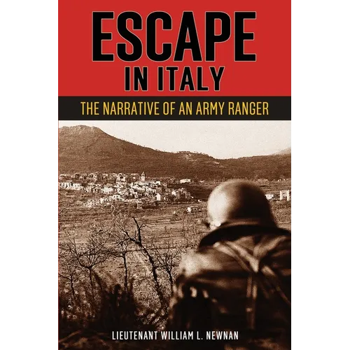 Escape in Italy: The Narrative of Lieutenant William L. Newnan, United States Rangers