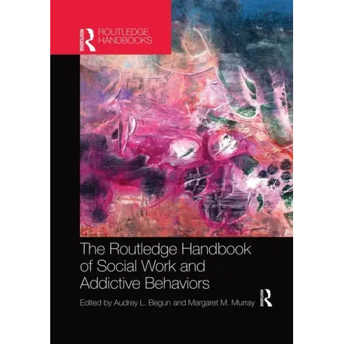 The Routledge Handbook of Social Work and Addictive Behaviors