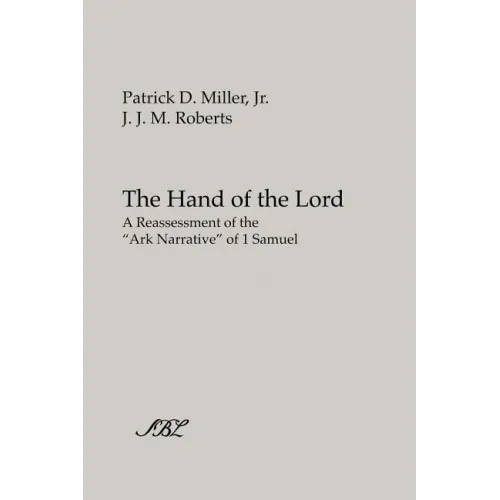 The Hand of the Lord: A Reassessment of the Ark Narrative of 1 Samuel