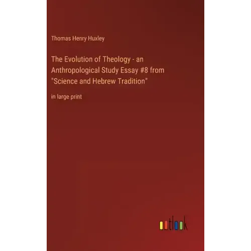 The Evolution of Theology - an Anthropological Study Essay #8 from "Science and Hebrew Tradition": in large print