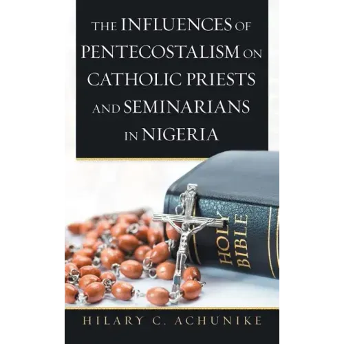 The Influences of Pentecostalism on Catholic Priests and Seminarians in Nigeria
