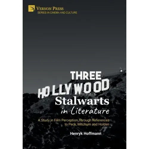 Three Hollywood Stalwarts in Literature: A Study in Film Perception Through References to Peck, Mitchum and Holden