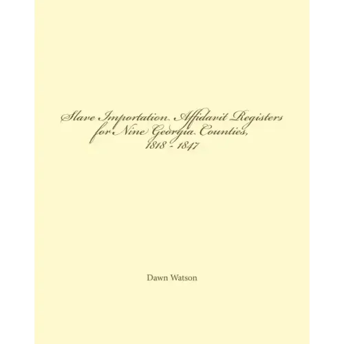Slave Importation Affidavit Registers for Nine Georgia Counties, 1818 - 1847