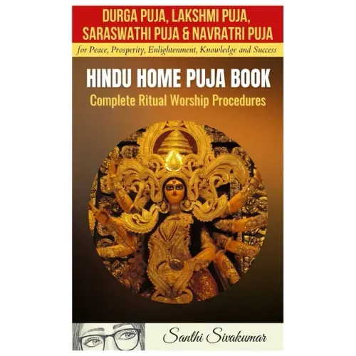 Durga Puja, Lakshmi Puja, Saraswati Puja, Navratri Puja: Hindu Home Puja Book: Complete Ritual Worship Procedure
