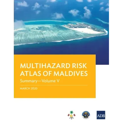 Multihazard Risk Atlas of Maldives - Volume V: Summary