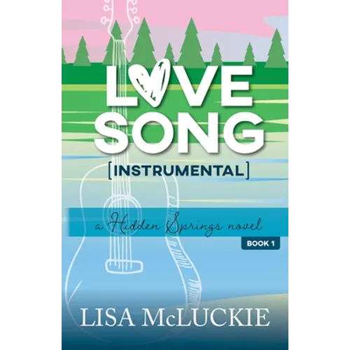 Love Song (Instrumental): A Hidden Springs Novel