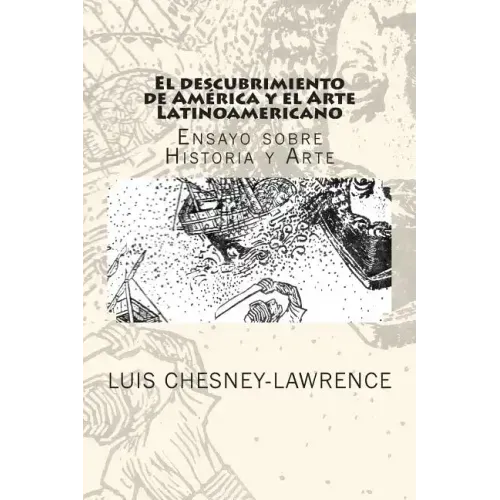 El descubrimiento de America y el Arte Latinoamericano: Ensayo sobre historia y arte