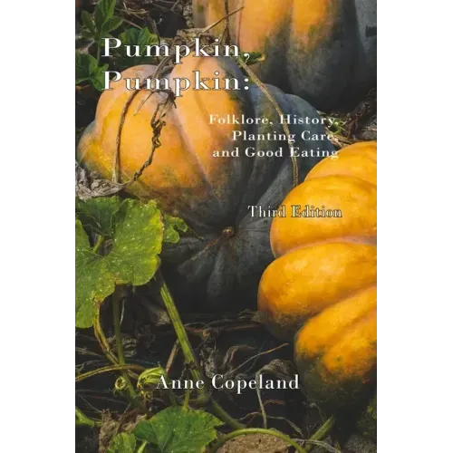 Pumpkin, Pumpkin: : Folklore, History, Planting Hints and Good Eating